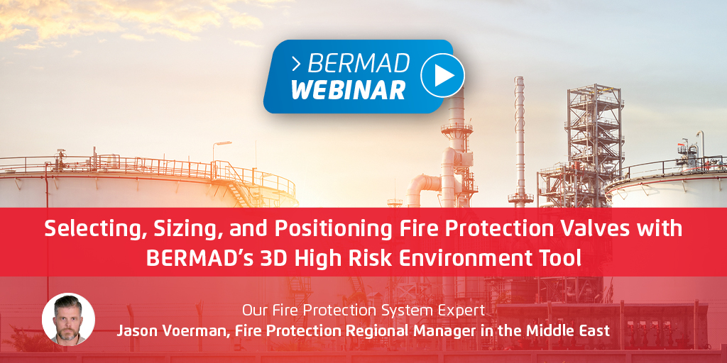 Selecting, Sizing, and Positioning Fire Protection Valves with BERMAD’s 3D High Risk Environment Tool