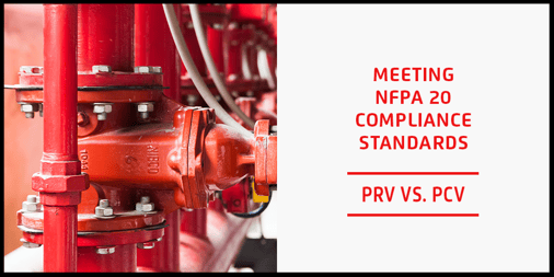 NFPA 20 Compliance  - PRV vs. PCV
